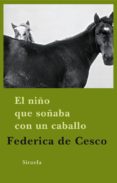 EL NIO QUE SOABA CON UN CABALLO de CESCO, FEDERICA DE 