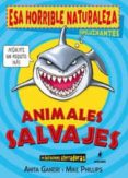 ANIMALES SALVAJES (ESA HORRIBLE NATURALEZA) de GANERI, ANITA  PHILLIPS, MIKE 