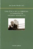 UNA ETICA DE LA LIBERTAD: LA NARRATIVA DE EDUARDO MENDICUTTI de JURADO MORALES, JOSE 