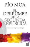 EL DERRUMBE DE LA SEGUNDA REPUBLICA de MOA, PIO 