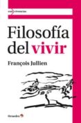 FILOSOFIA DEL VIVIR di JULLIEN, FRANOIS 