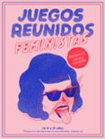 JUEGOS REUNIDOS FEMINISTAS di ESCALONA, PATRICIA GALVA, ANA 