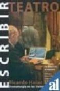 ESCRIBIR TEATRO. DRAMATURGIA EN LOS TIEMPOS ACTUALES di HALAC, RICARDO 