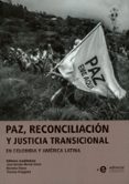 Paz Reconciliación Y Justicia Transicional En Colombia Y América Latin