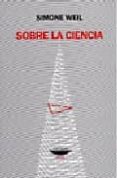 SOBRE LA CIENCIA de WEIL, SIMONE 
