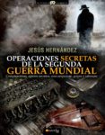 OPERACIONES SECRETAS DE LA SEGUNDA GUERRA MUNDIAL di HERNANDEZ, JESUS 
