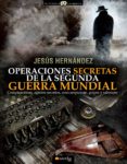 OPERACIONES SECRETAS DE LA SEGUNDA GUERRA MUNDIAL de HERNANDEZ, JESUS 