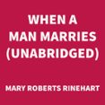When A Man Marries (UNABRIDGED)