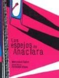 LOS ESPEJOS DE ANACLARA di CALVO, MERCEDES 