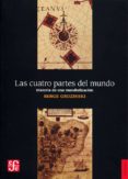 LAS CUATRO PARTES DEL MUNDO: HISTORIA DE UNA MUNDIALIZACION de GRUZINSKI, SERGE 