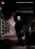 CAZADORES DE ESPECIES: HEROES, LOCOS Y LA DELIRANTE BUSQUEDA DE VIDA SOBRE LA TIERRA de CONNIFF, RICHARD 