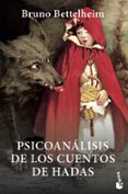PSICOANALISIS DE LOS CUENTOS DE HADAS de BETTELHEIM, BRUNO 