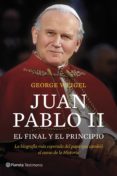 JUAN PABLO II: EL FINAL Y EL PRINCIPIO de WEIGEL, GEORGE 