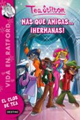VIDA EN RATFORD 19 :MAS QUE AMIGAS HERMANAS! de STILTON, TEA 
