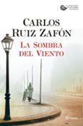 LA SOMBRA DEL VIENTO (SERIE EL CEMENTERIO DE LOS LIBROS OLVIDADOS 1) de RUIZ ZAFON, CARLOS 