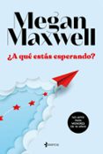 A QUE ESTS ESPERANDO? de MAXWELL, MEGAN 