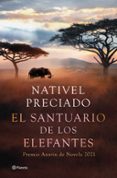 EL SANTUARIO DE LOS ELEFANTES (PREMIO AZORIN DE NOVELA 2021) de PRECIADO, NATIVEL 