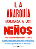 LA ANARQUIA EXPLICADA A LOS NIOS di EMMANUEL, JOSE ANTONIO 