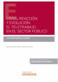 CRISIS, REACCIN Y EVOLUCIN: EL TELETRABAJO EN EL SECTOR PBLICO di RASTROLLO SUAREZ, JUAN JOSE 