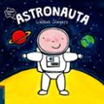 ASTRONAUTA ( QUIERO SER ) de SLEGERS, LIESBET 