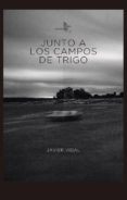 JUNTO A LOS CAMPOS DE TRIGO de VIDAL, JAVIER 
