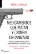 MEDICAMENTOS QUE MATAN Y CRIMEN ORGANIZADO de GOTZSCHE, PETER C. 