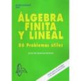 ALGEBRA FINITA Y LINEAL: 86 PROBLEMAS UTILES  (2 VOL.) de BURGOS ROMAN, JUAN DE 