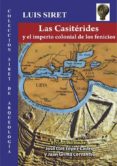 LAS CASITERIDAS Y EL IMPERIO COLONIAL DE LOS FENICIOS di SIRET, LUIS 