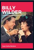 BILLY WILDER. LA ROMNTICA AMARGURA DE UN CNICO de RENTERO, JUAN CARLOS 