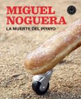 LA MUERTE DEL PIYAYO de NOGUERA, MIGUEL 