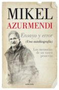 ENSAYO Y ERROR (UNA AUTOBIOGRAFIA) LAS MEMORIAS DE UN VASCO PROSCRITO de AZURMENDI, MIKEL 