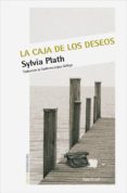 LA CAJA DE LOS DESEOS de PLATH, SYLVIA 