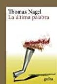 LA LTIMA PALABRA (2 ED.) di NAGEL, THOMAS 
