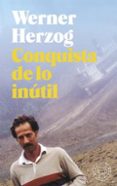 CONQUISTA DE LO INTIL de HERZOG, WERNER 