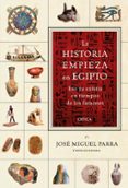 LA HISTORIA EMPIEZA EN EGIPTO de PARRA, JOSE MIGUEL 