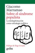 SOBRE EL SNDROME POPULISTA. LA DESLEGITIMACIN COMO ESTRATEGIA P OLTICA di MARRAMAO, GIACOMO 