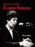 EL CANTE FLAMENCO de ALVAREZ CABALLERO, ANGEL 
