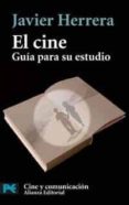EL CINE: GUIA PARA SU ESTUDIO de HERRERA NAVARRO, FRANCISCO JAVIER 