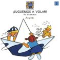 JUGUEMOS A VOLAR! de VILARRUBIAS, PIA 