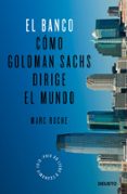 (PE) EL BANCO: COMO GOLDMAN SACHS DIRIGE EL MUNDO di ROCHE, MARC 