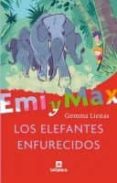 EMI Y MAX: LOS ELEFANTES ENFURECIDOS de LIENAS I MASSOT, GEMMA  CARBO, JAVIER 