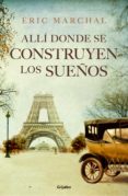 ALL DONDE SE CONSTRUYEN LOS SUEOS de MARCHAL, ERIC 