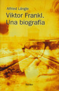 VICTOR FRANKL: UNA BIOGRAFIA di LNGLE, ALFRIED 