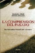 LA COMPRENSION DEL PASADO: ESCRITOS SOBRE FILOSOFIA DE LA HISTORI A de CRUZ, MANUEL  BRAUER, DANIEL 