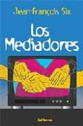 LOS MEDIADORES di SIX, JEAN FRANOIS 