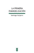 PRIMERA EVANGELIZACION di GUIJARRO, SANTIAGO 
