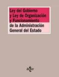 LEY DEL GOBIERNO Y LEY DE ORGANIZACION Y FUNCIONAMIENTO DE LA ADM INISTRACION GENERAL DEL ESTADO di VV.AA. 