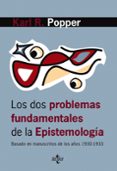 LOS DOS PROBLEMAS FUNDAMENTALES DE LA EPISTEMOLOGIA: BASADO EN MA NUSCRITOS DE LOS AOS 1930-1933 de POPPER, KARL R. 