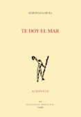 TE DOY EL MAR (PREMIO ALEGRIA 2019) di GARCIA, DEBORA 