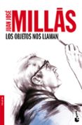 LOS OBJETOS NOS LLAMAN de MILLAS, JUAN JOSE 